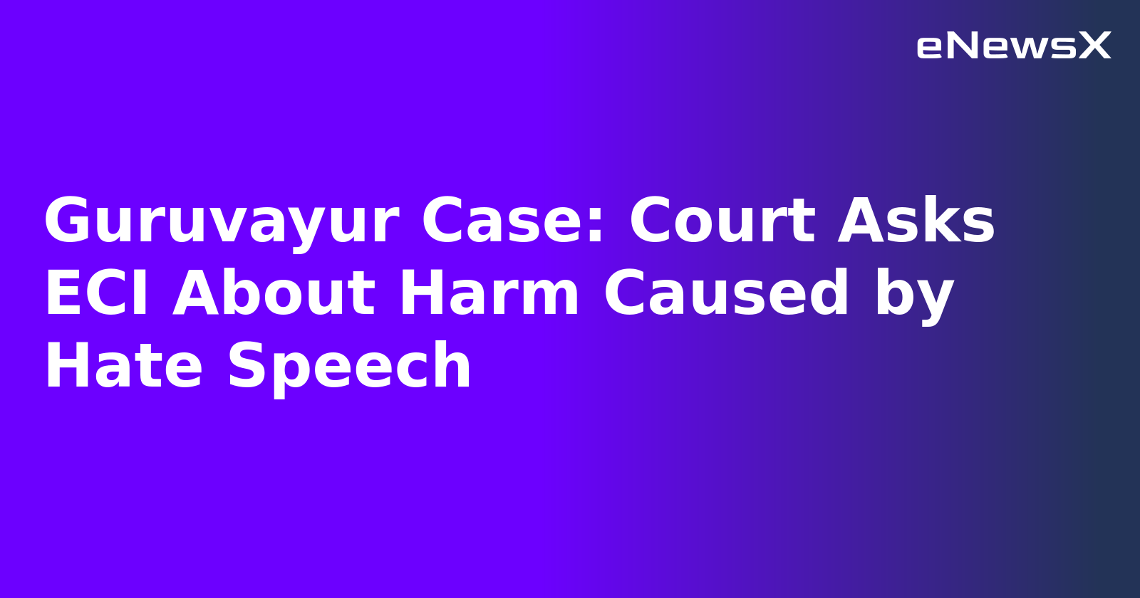 Guruvayur Case: Court Asks ECI About Harm Caused by Hate Speech.webp