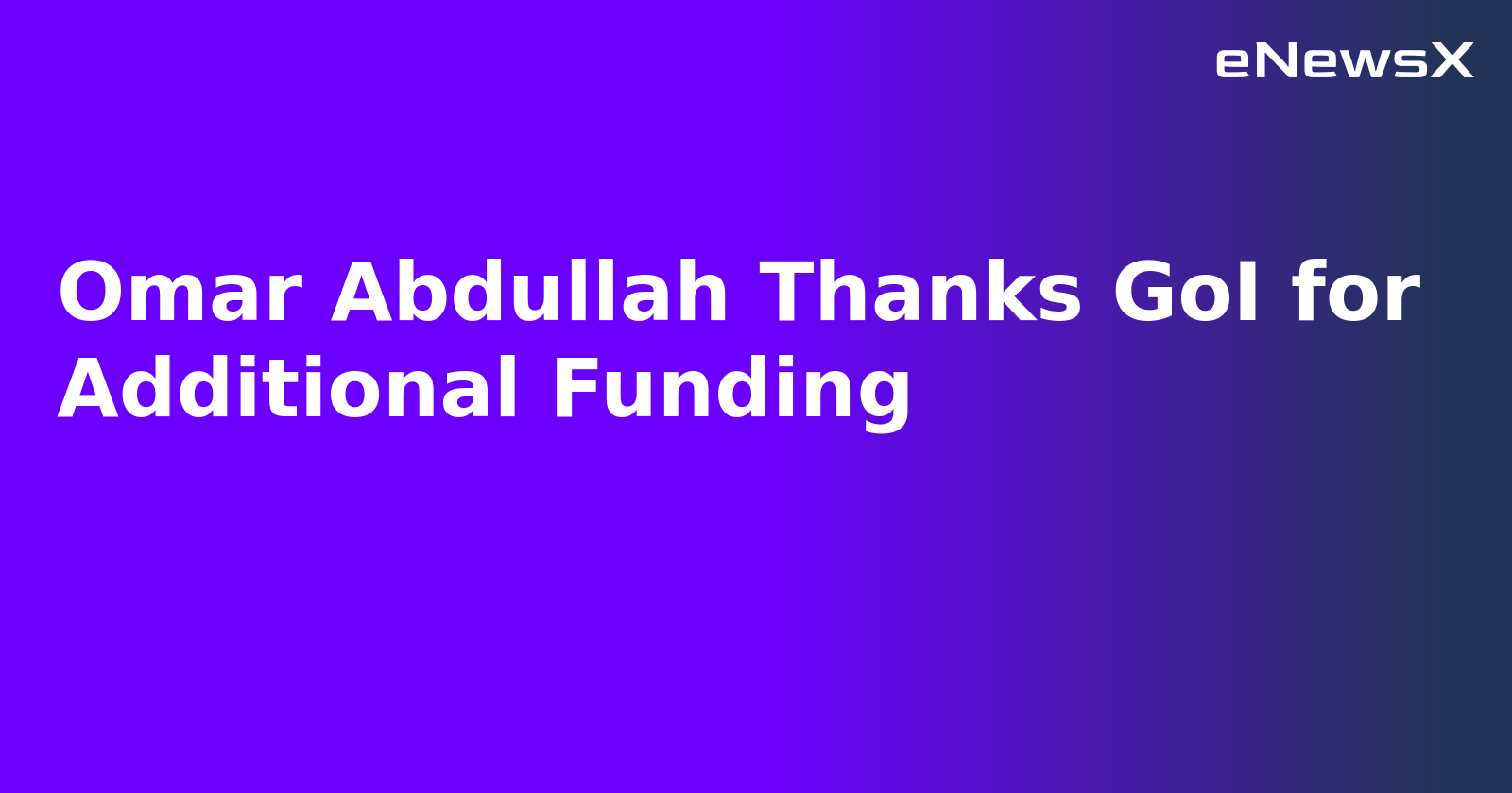 Omar Abdullah Thanks GoI for Additional Funding.webp