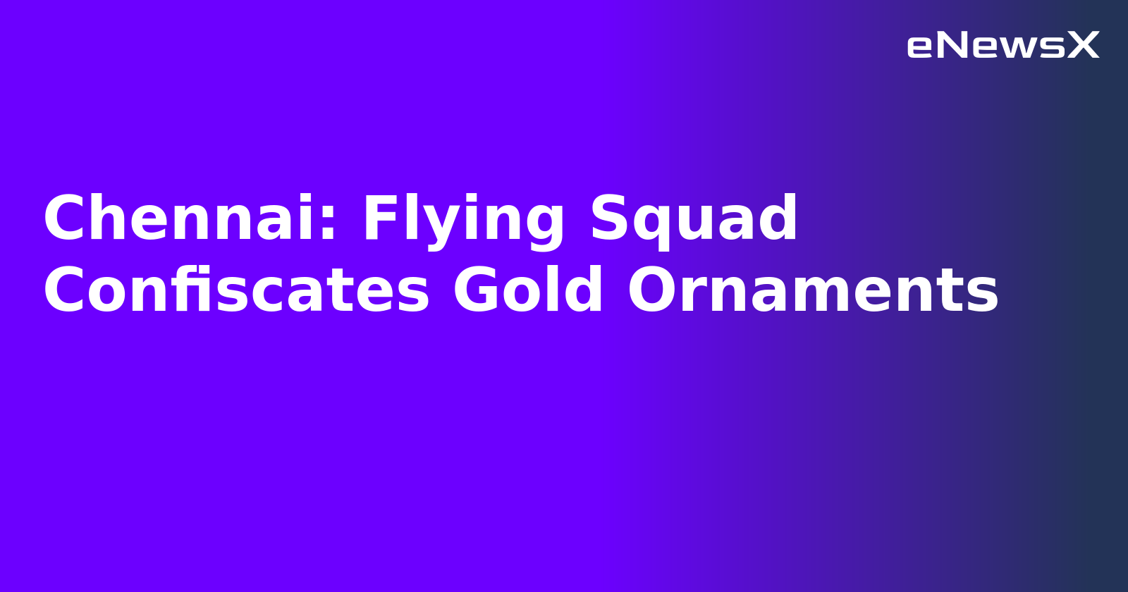 Chennai: Flying Squad Confiscates Gold Ornaments.webp