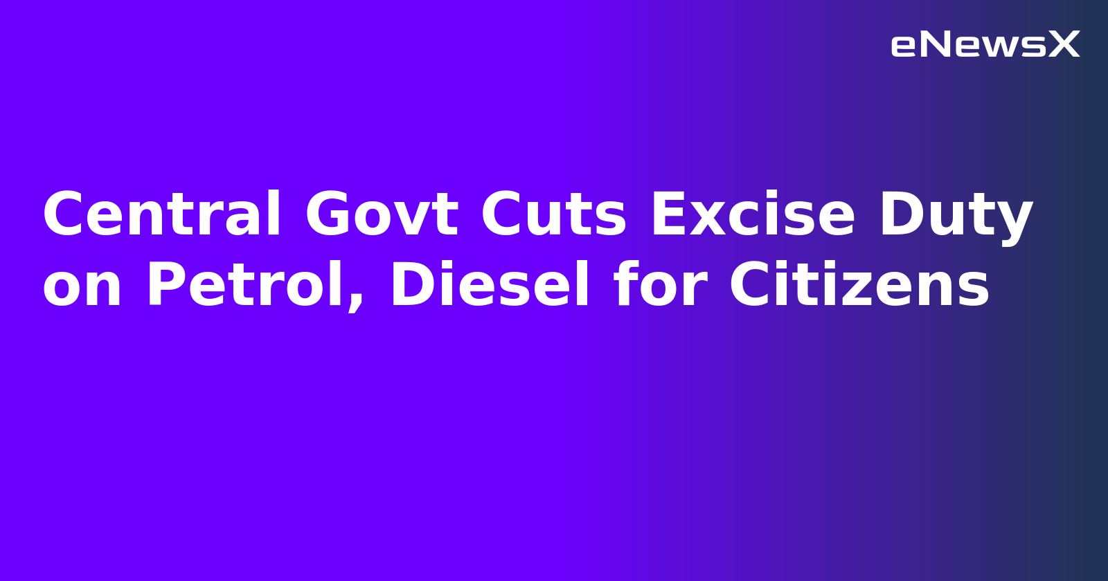 Central Govt Cuts Excise Duty on Petrol, Diesel for Citizens.webp Central Govt Cuts Excise Duty on Petrol, Diesel for Citizens.webp