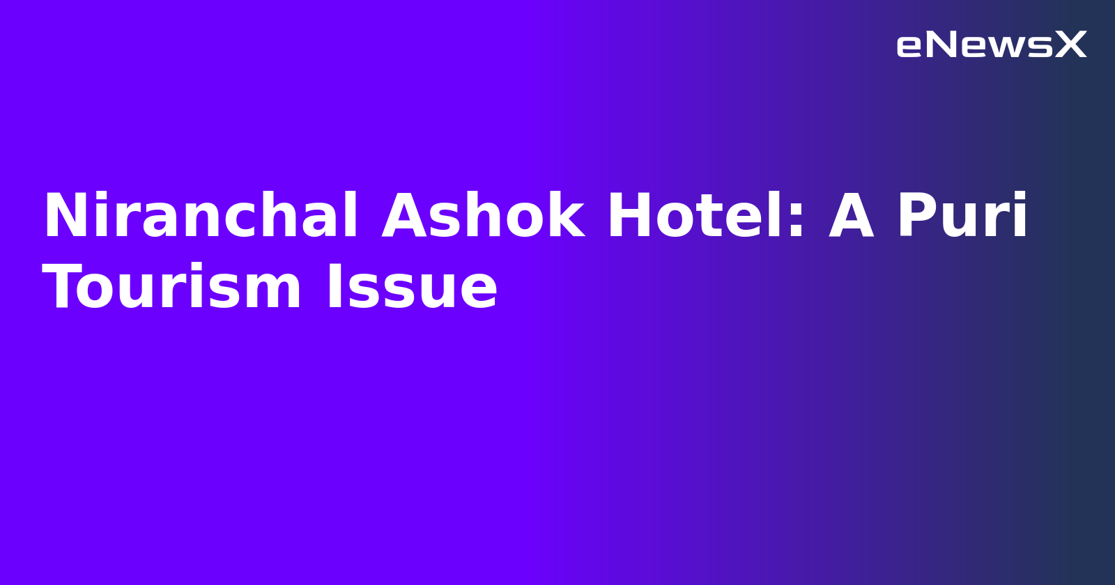 Niranchal Ashok Hotel: A Puri Tourism Issue.webp