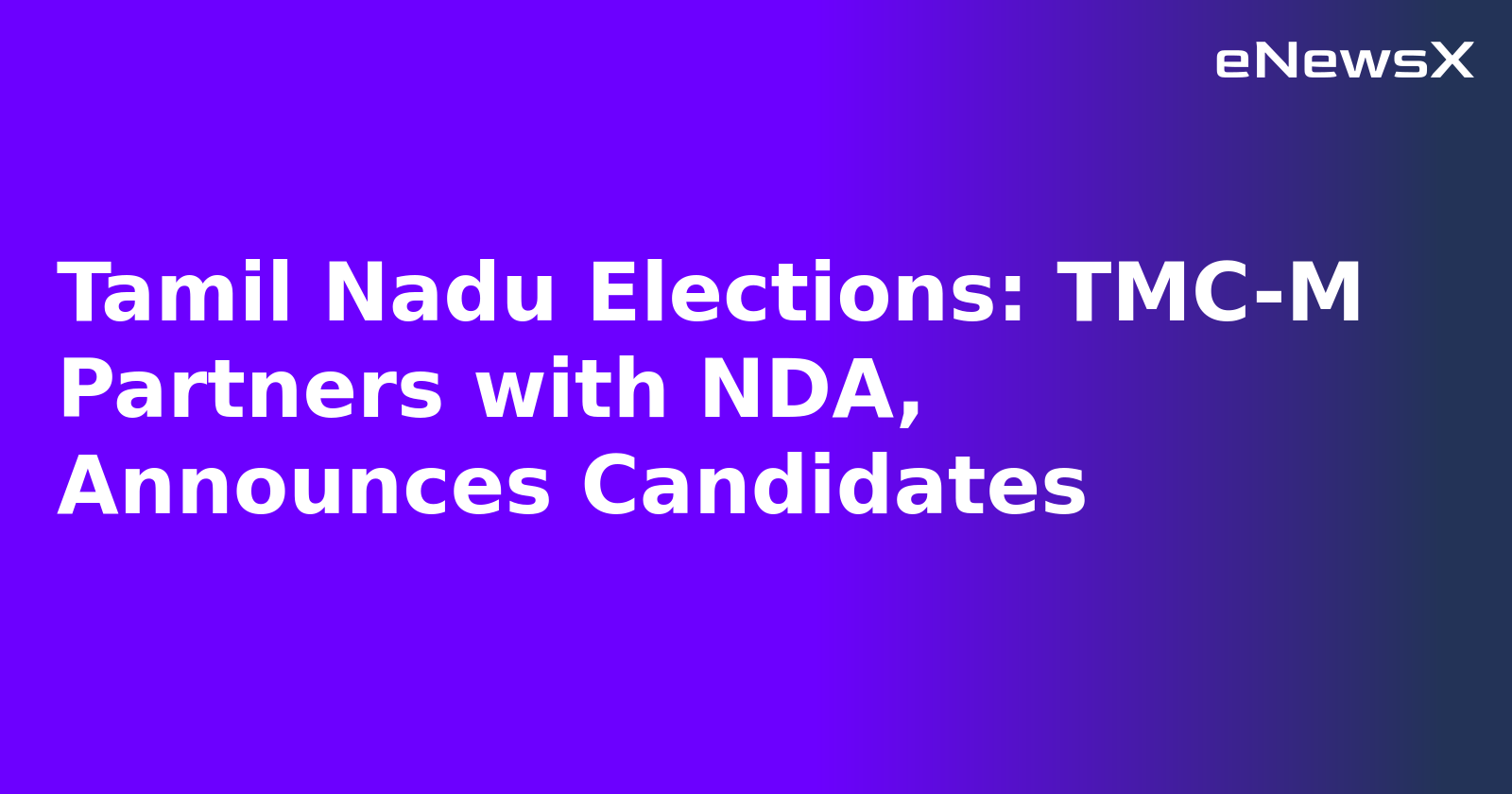 Tamil Nadu Elections: TMC-M Partners with NDA, Announces Candidates.webp Tamil Nadu Elections: TMC-M Partners with NDA, Announces Candidates.webp