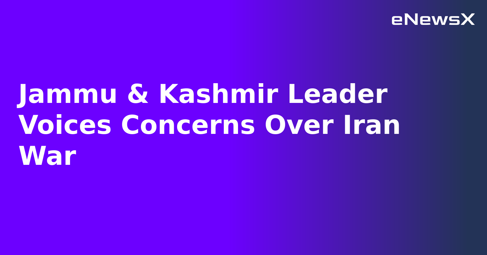 Jammu & Kashmir Leader Voices Concerns Over Iran War.webp