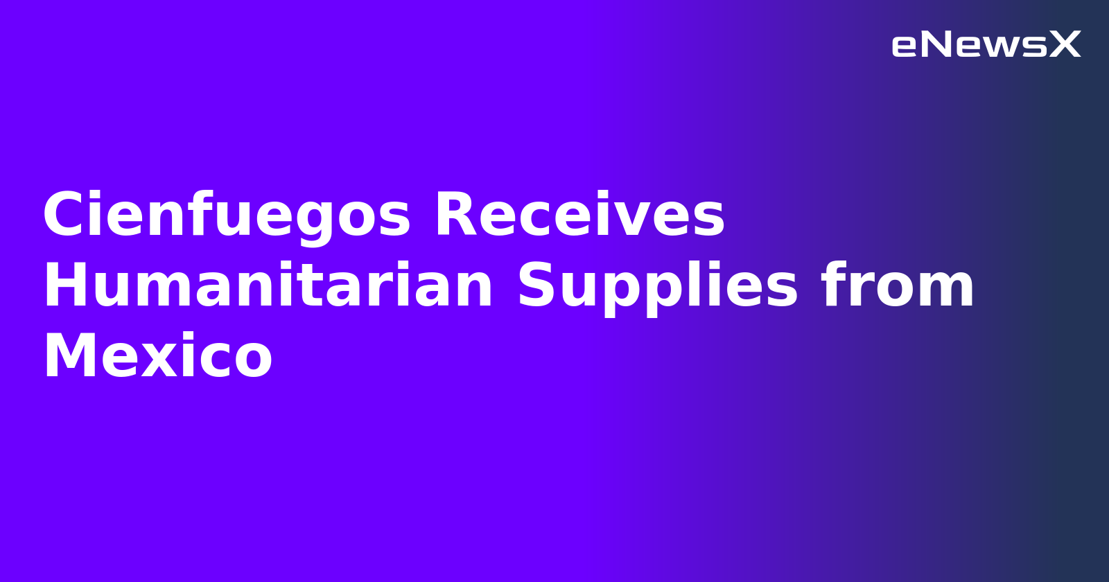 Cienfuegos Receives Humanitarian Supplies from Mexico.webp