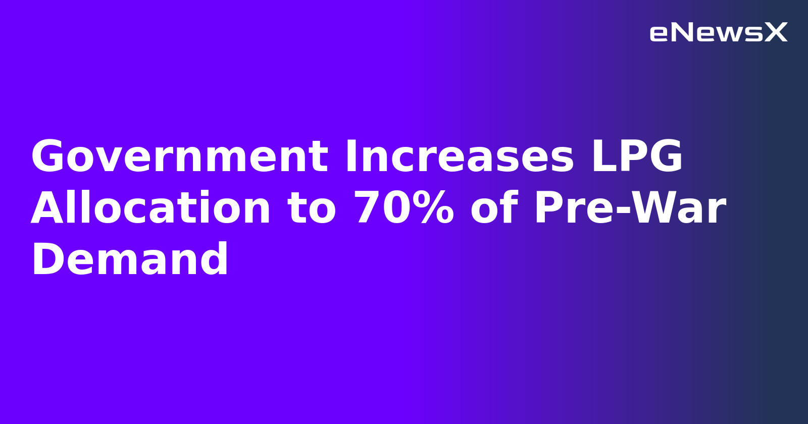 Government Increases LPG Allocation to 70% of Pre-War Demand.webp Government Increases LPG Allocation to 70% of Pre-War Demand.webp