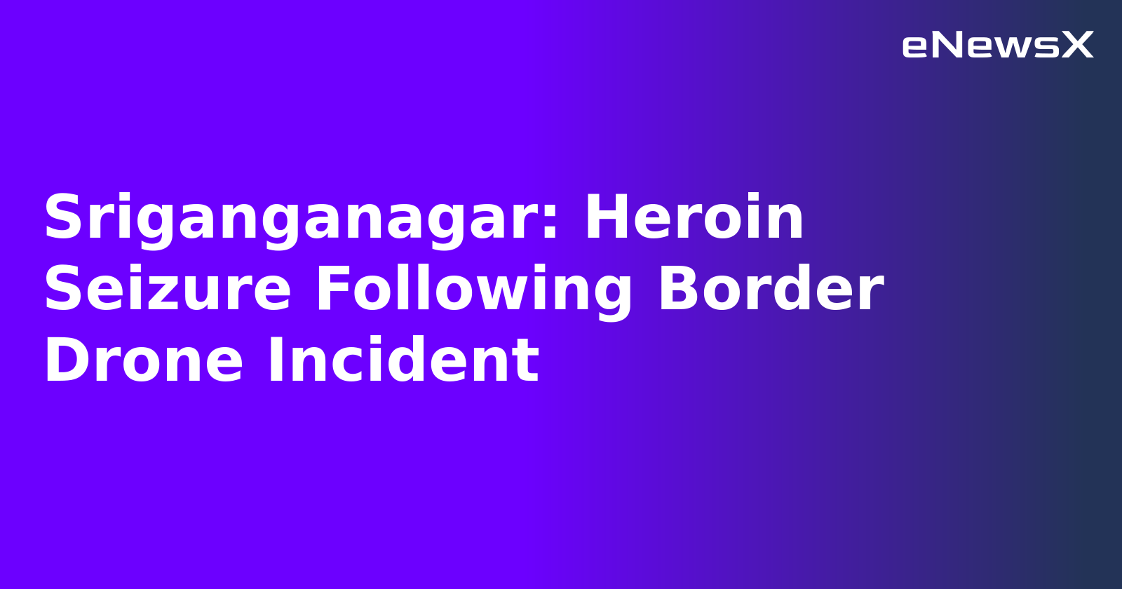 Sriganganagar: Heroin Seizure Following Border Drone Incident.webp Sriganganagar: Heroin Seizure Following Border Drone Incident.webp