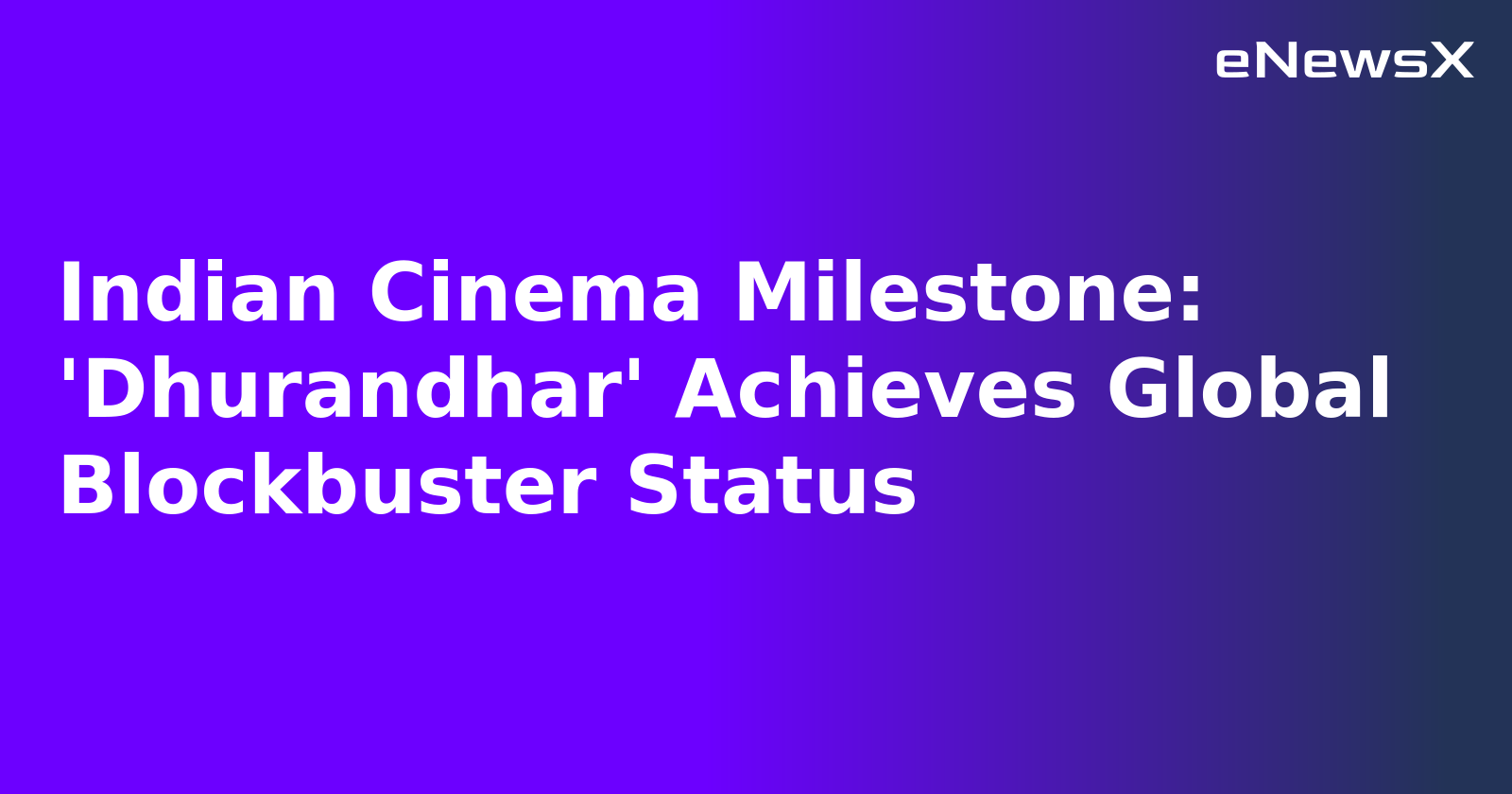 Indian Cinema Milestone: 'Dhurandhar' Achieves Global Blockbuster Status.webp