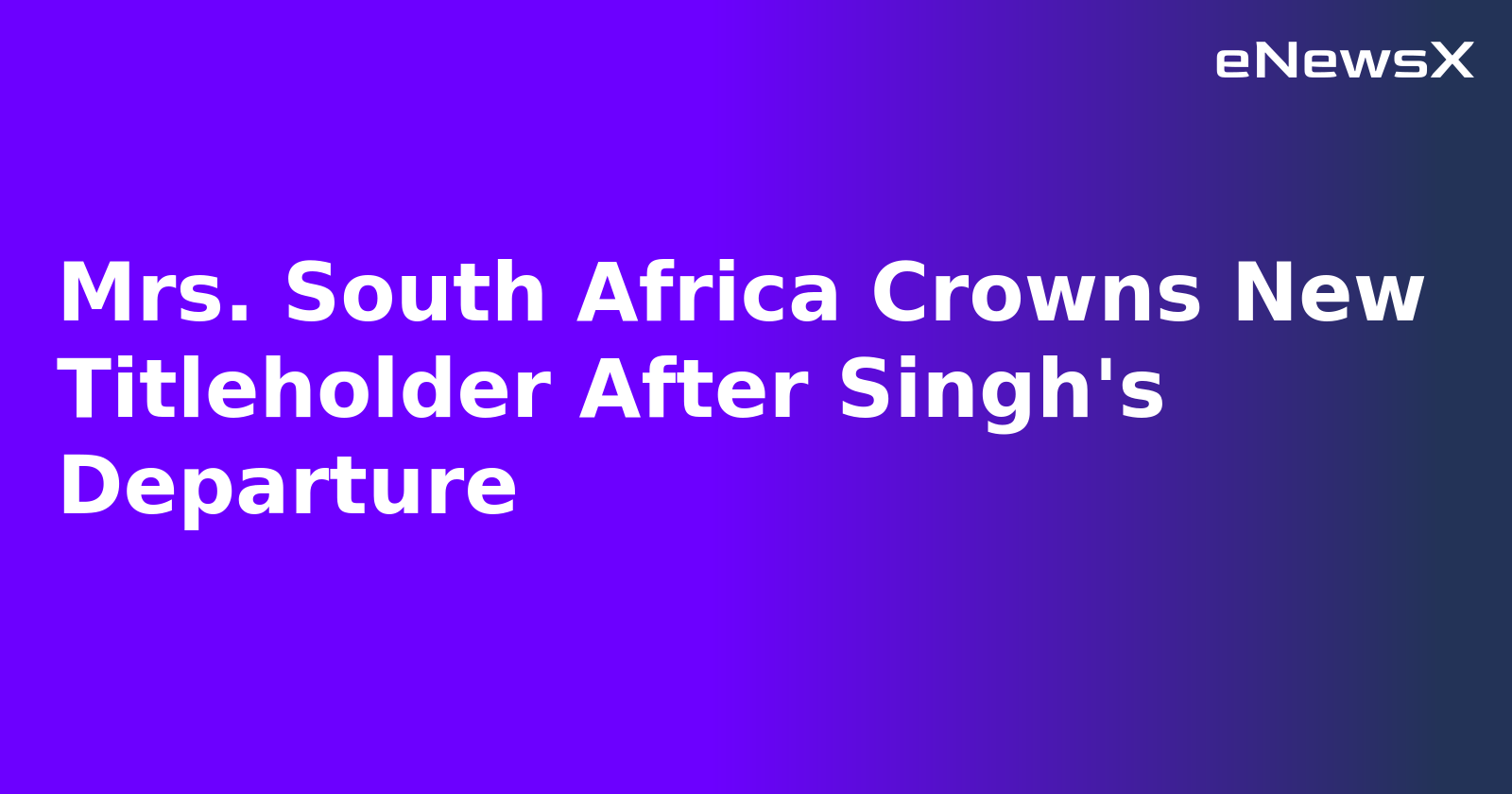 Mrs. South Africa Crowns New Titleholder After Singh's Departure.webp Mrs. South Africa Crowns New Titleholder After Singh's Departure.webp