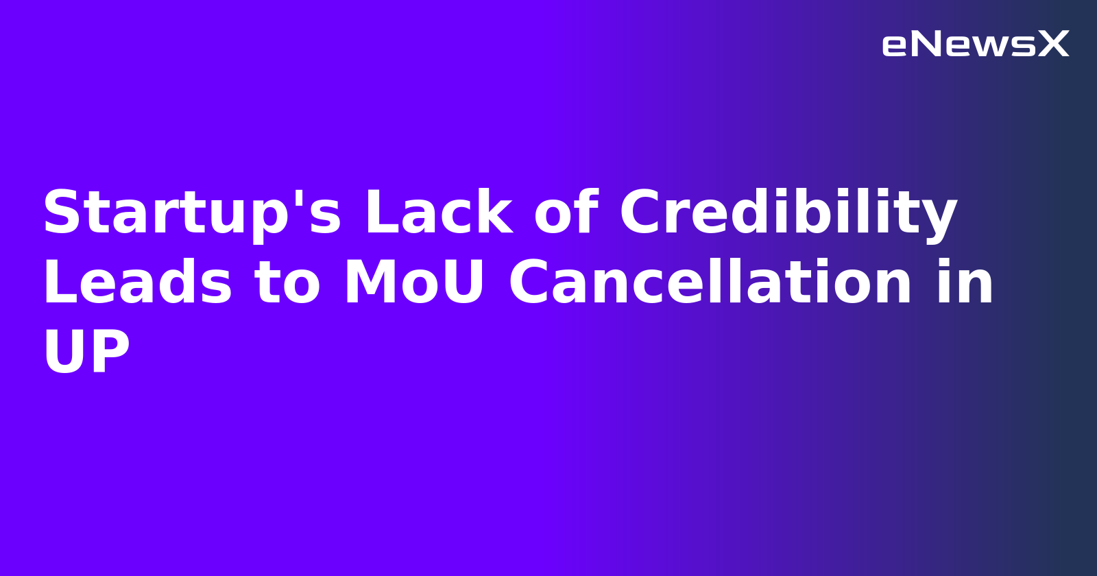 Startup's Lack of Credibility Leads to MoU Cancellation in UP.webp