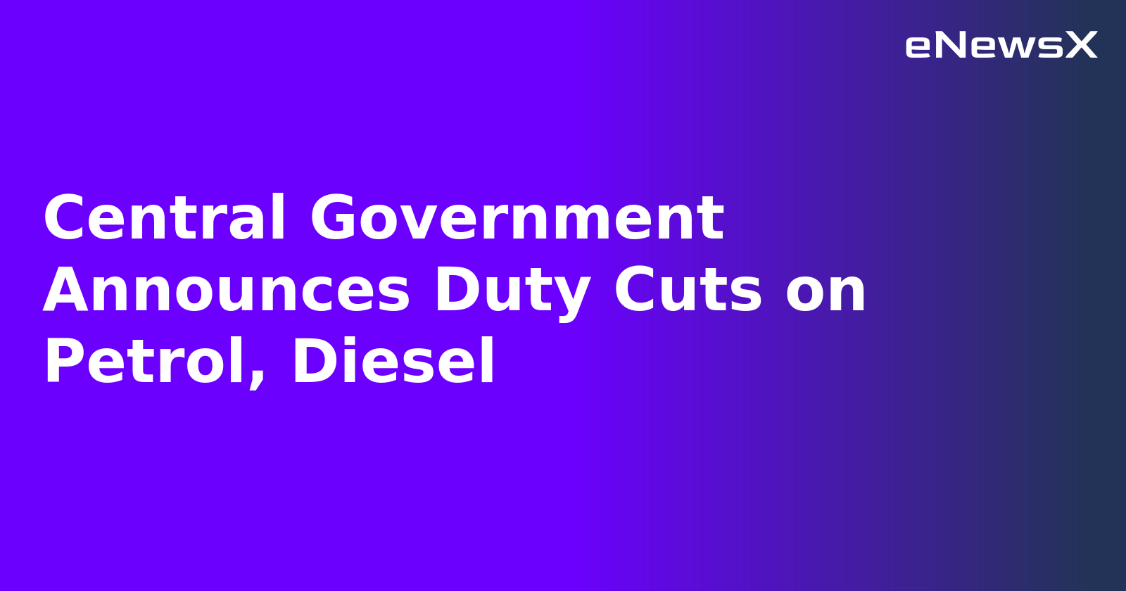 Central Government Announces Duty Cuts on Petrol, Diesel.webp Central Government Announces Duty Cuts on Petrol, Diesel.webp
