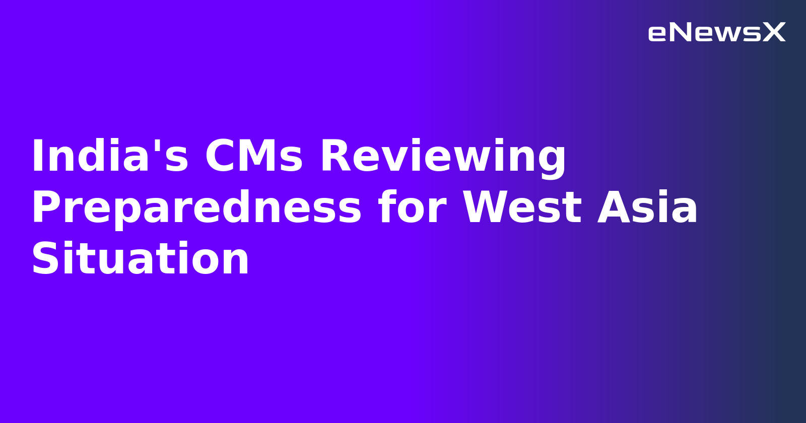 India's CMs Reviewing Preparedness for West Asia Situation.webp