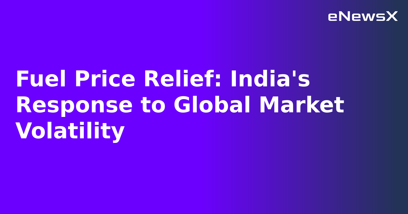 Fuel Price Relief: India's Response to Global Market Volatility.webp Fuel Price Relief: India's Response to Global Market Volatility.webp