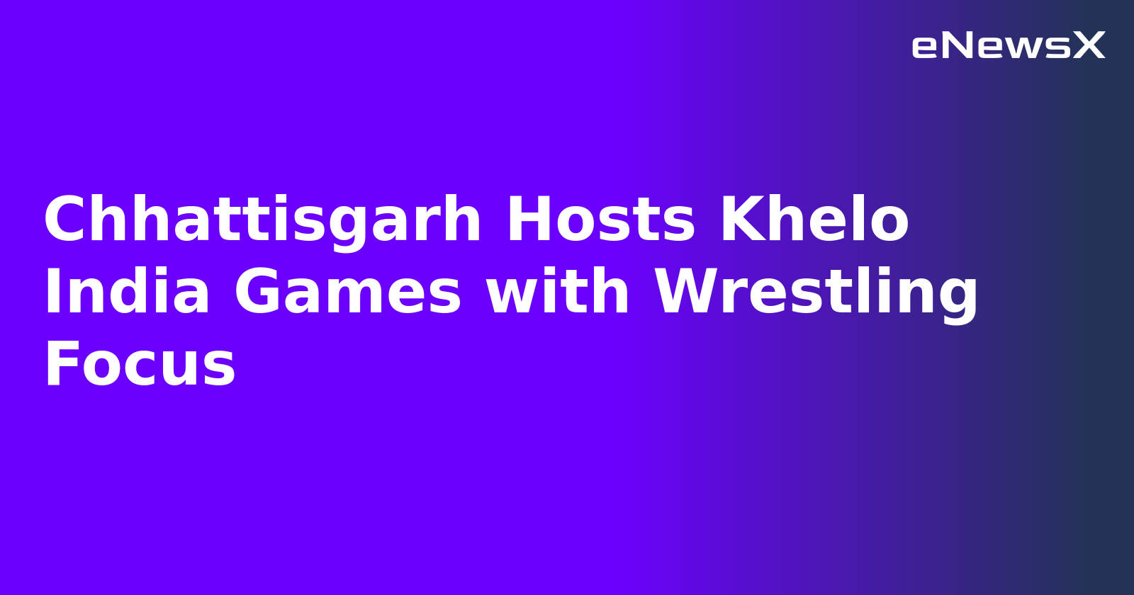 Chhattisgarh Hosts Khelo India Games with Wrestling Focus.webp Chhattisgarh Hosts Khelo India Games with Wrestling Focus.webp