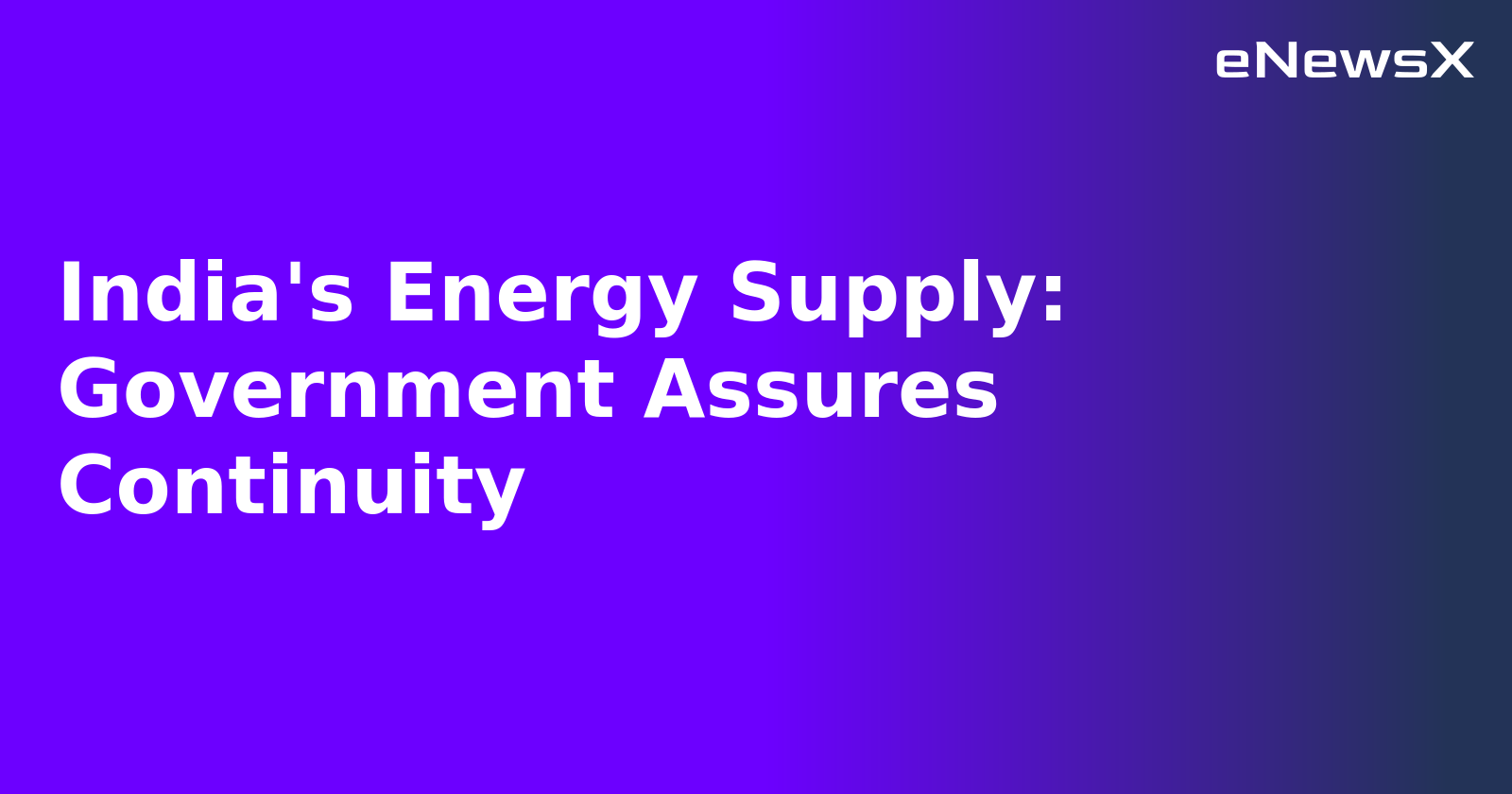 India's Energy Supply: Government Assures Continuity.webp India's Energy Supply: Government Assures Continuity.webp