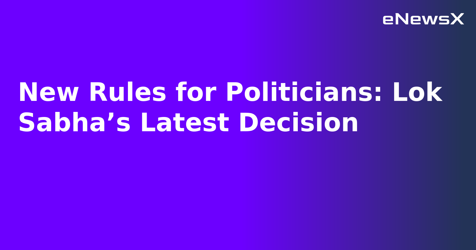 New Rules for Politicians: Lok Sabha’s Latest Decision.webp