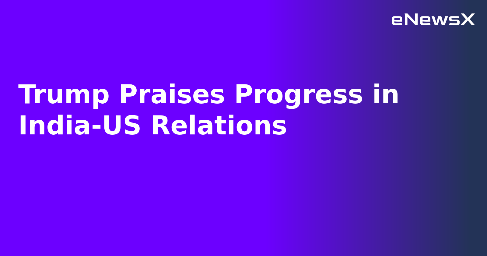 Trump Praises Progress in India-US Relations.webp