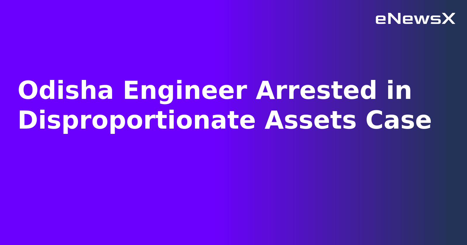 Odisha Engineer Arrested in Disproportionate Assets Case.webp