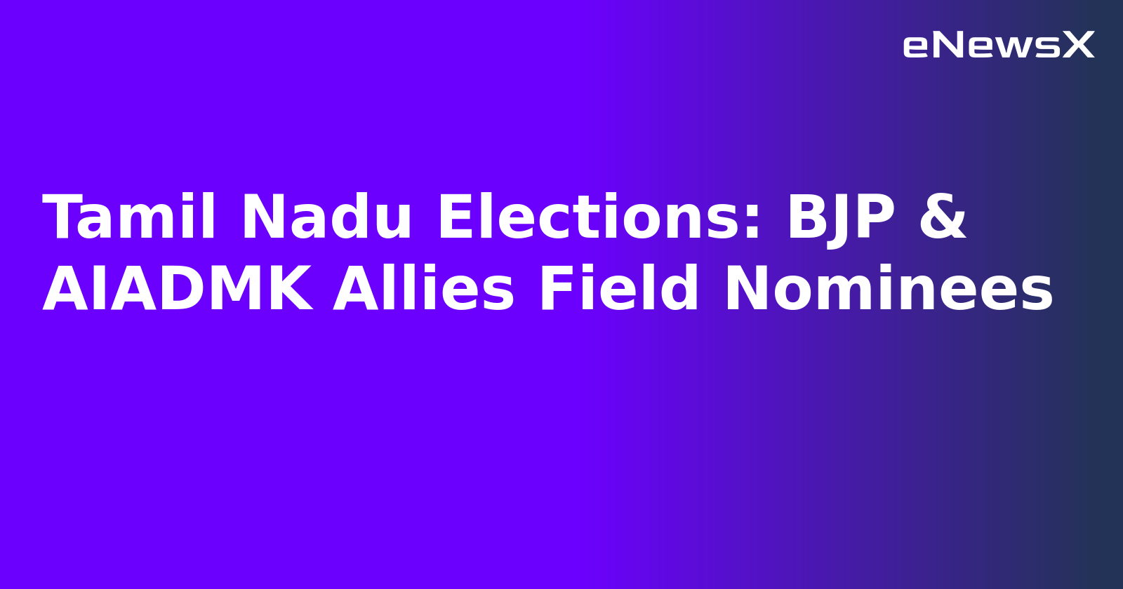 Tamil Nadu Elections: BJP & AIADMK Allies Field Nominees.webp