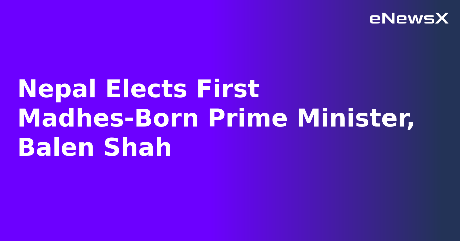 Nepal Elects First Madhes-Born Prime Minister, Balen Shah.webp
