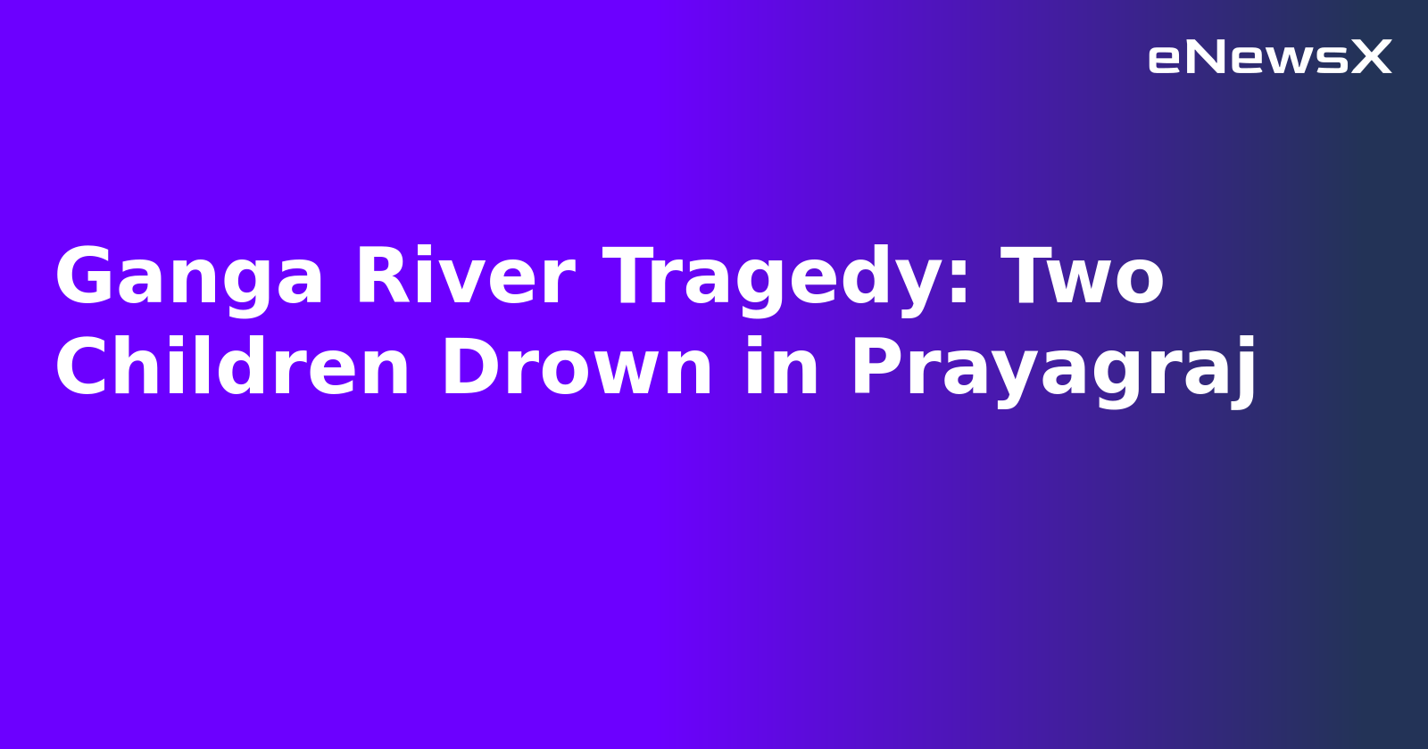 Ganga River Tragedy: Two Children Drown in Prayagraj.webp