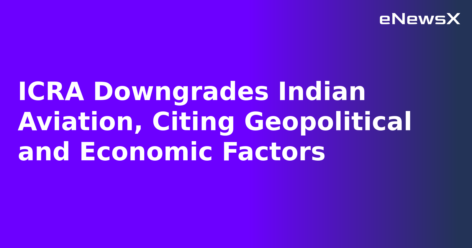 ICRA Downgrades Indian Aviation, Citing Geopolitical and Economic Factors.webp