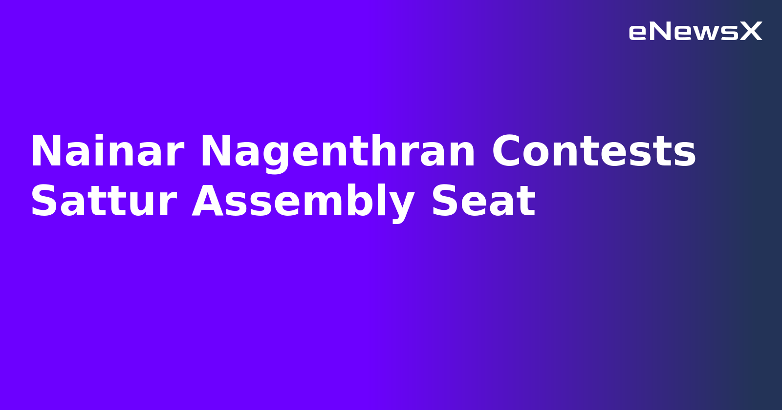 Nainar Nagenthran Contests Sattur Assembly Seat.webp Nainar Nagenthran Contests Sattur Assembly Seat.webp