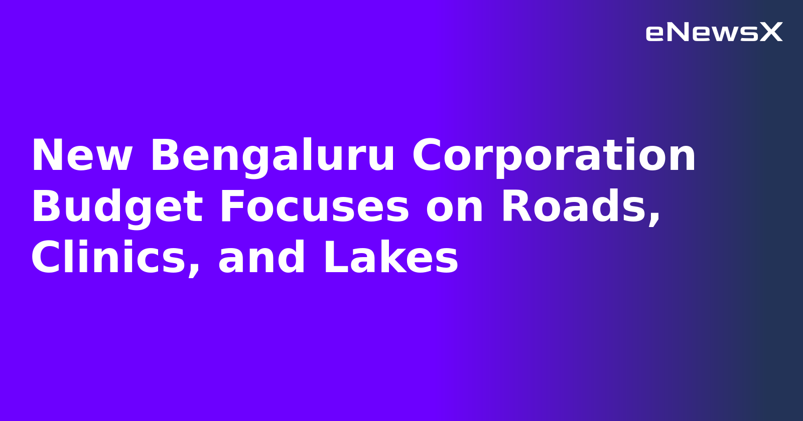 New Bengaluru Corporation Budget Focuses on Roads, Clinics, and Lakes.webp