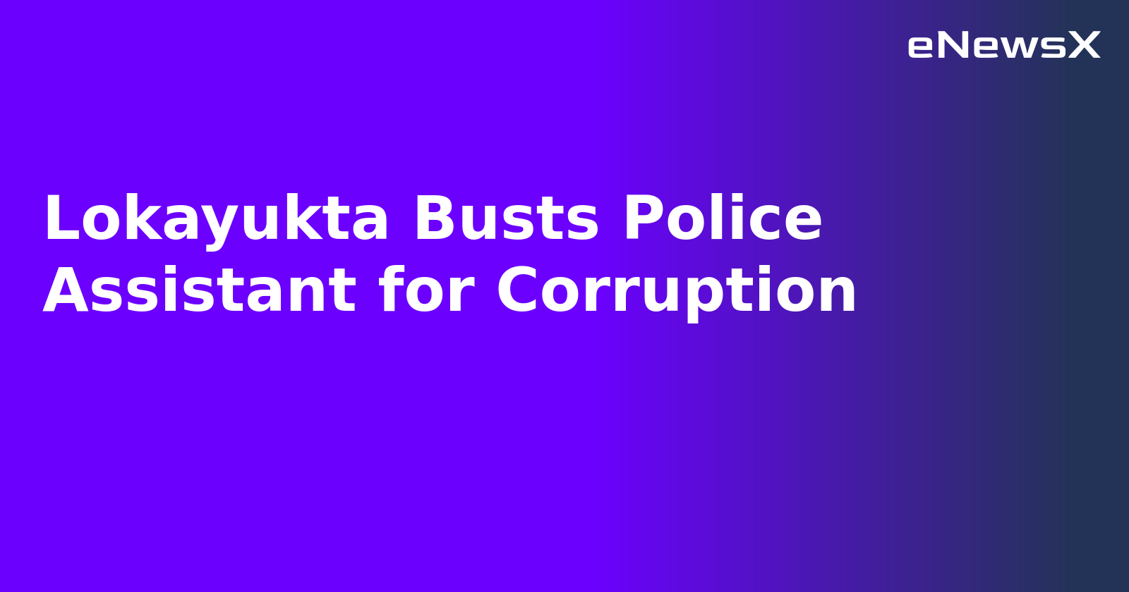 Lokayukta Busts Police Assistant for Corruption.webp