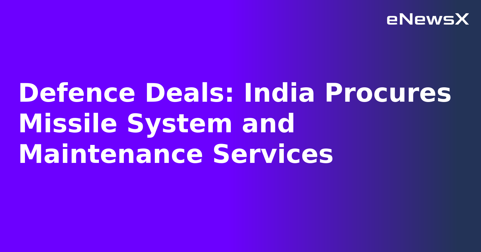 Defence Deals: India Procures Missile System and Maintenance Services.webp
