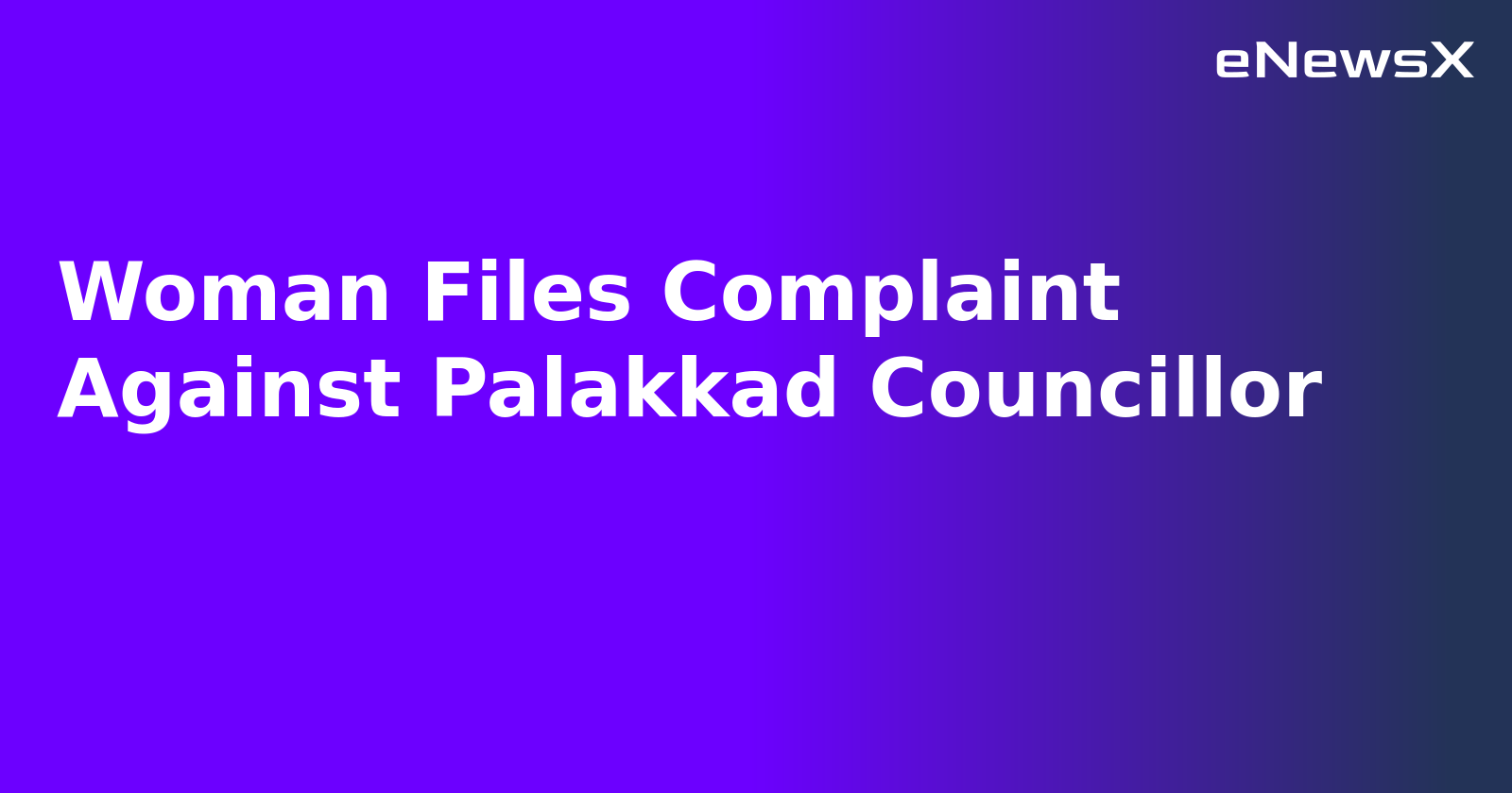 Woman Files Complaint Against Palakkad Councillor.webp