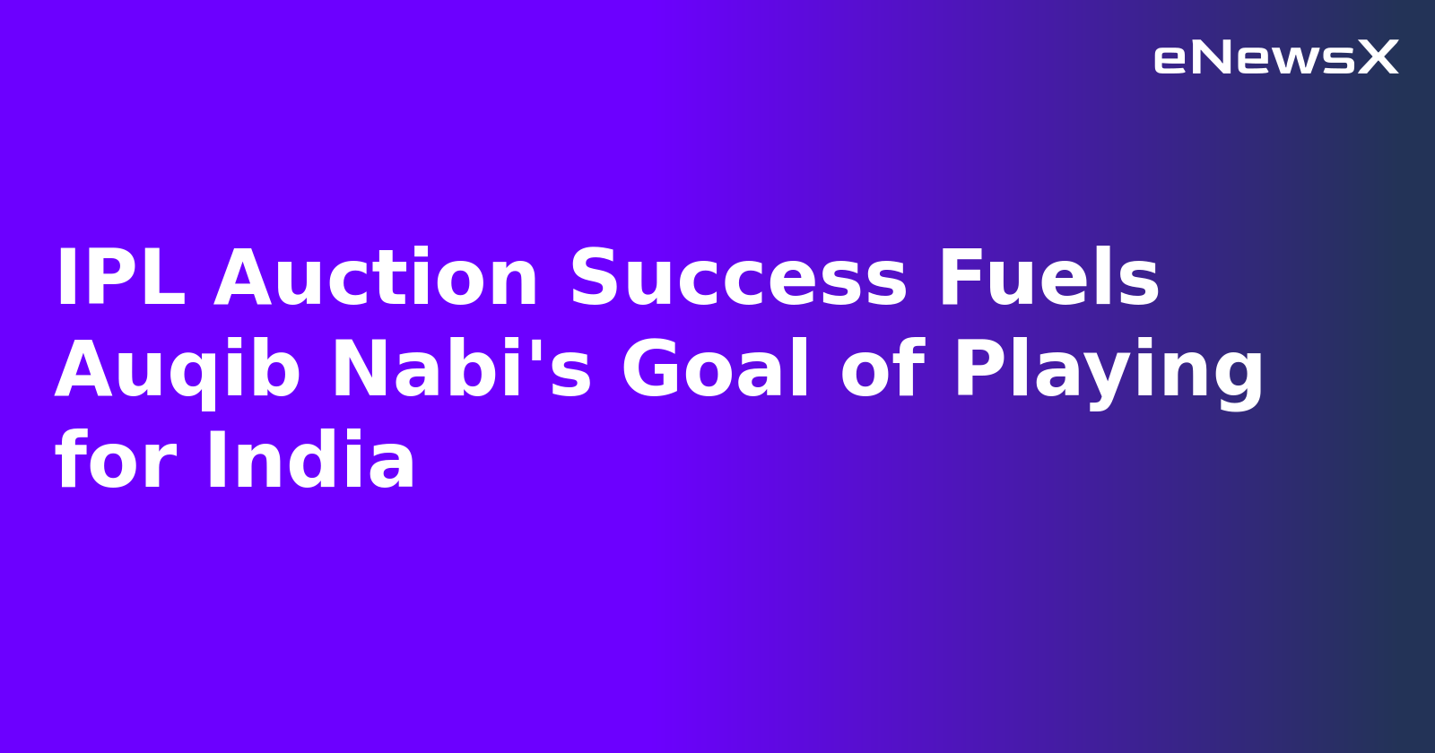 IPL Auction Success Fuels Auqib Nabi's Goal of Playing for India.webp