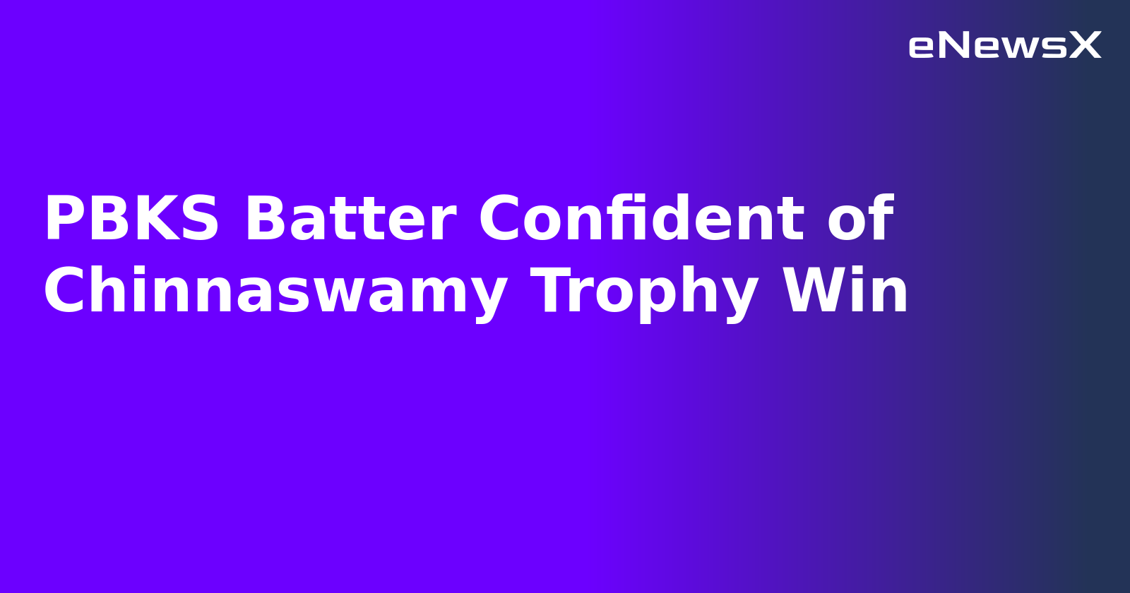 PBKS Batter Confident of Chinnaswamy Trophy Win.webp