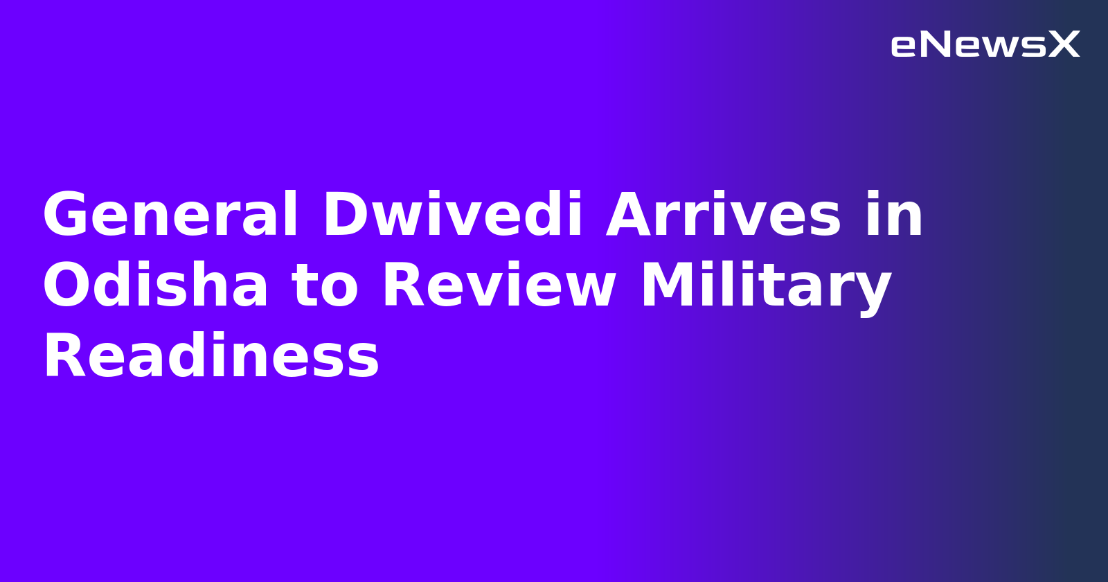 General Dwivedi Arrives in Odisha to Review Military Readiness.webp