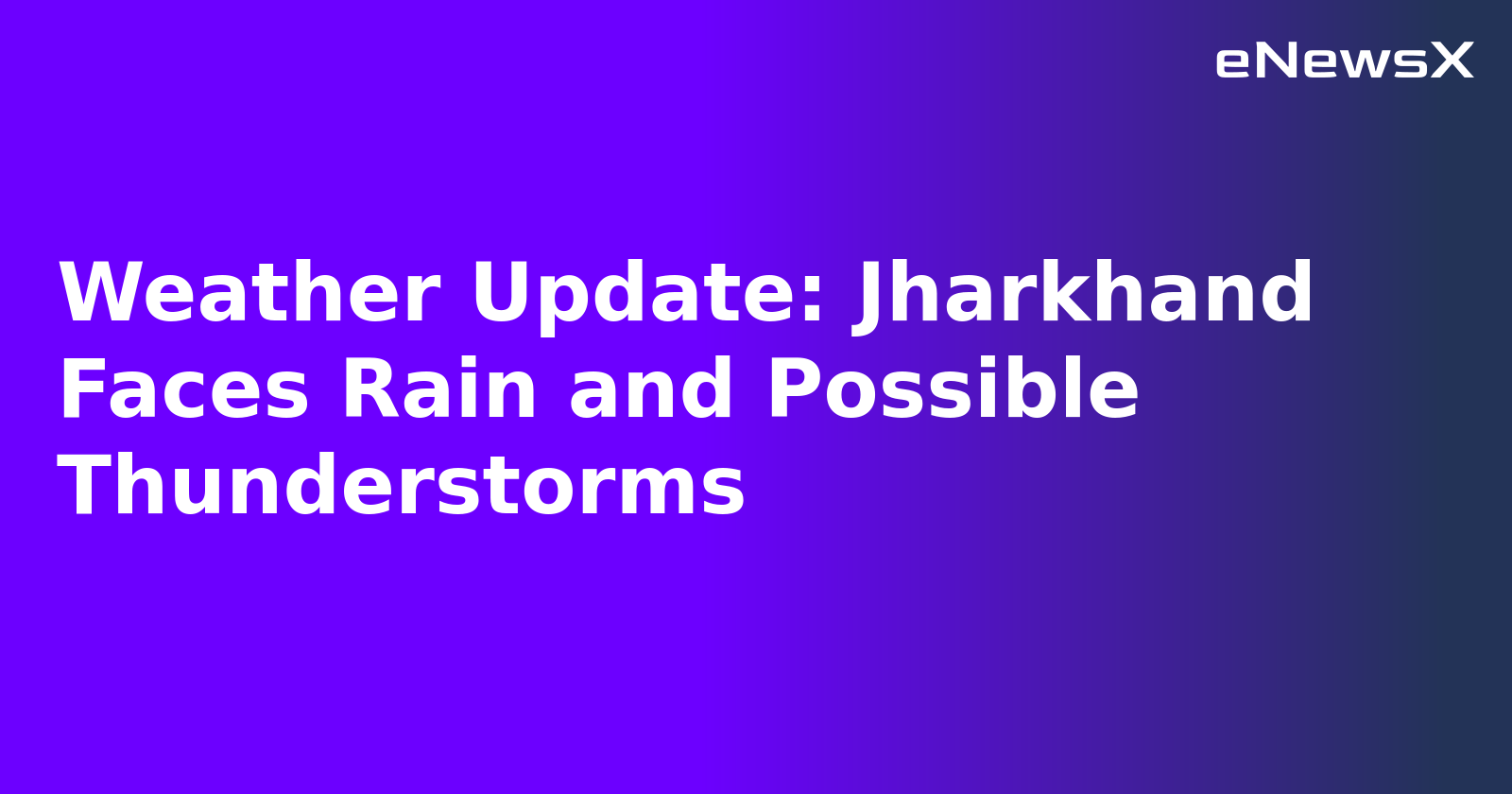 Weather Update: Jharkhand Faces Rain and Possible Thunderstorms.webp