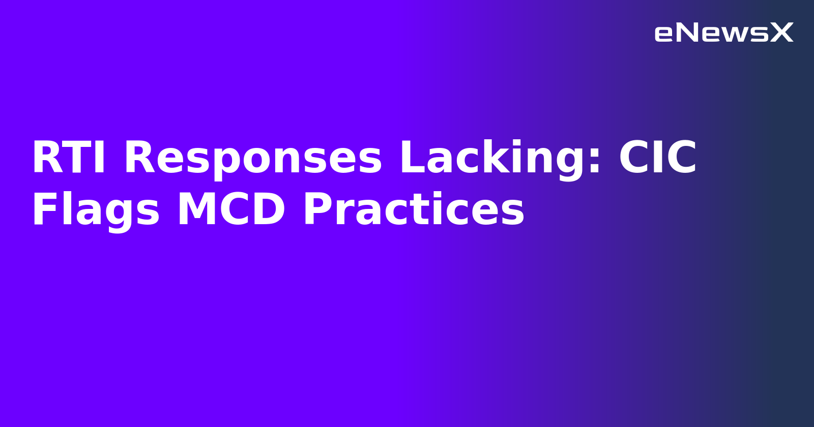 RTI Responses Lacking: CIC Flags MCD Practices.webp