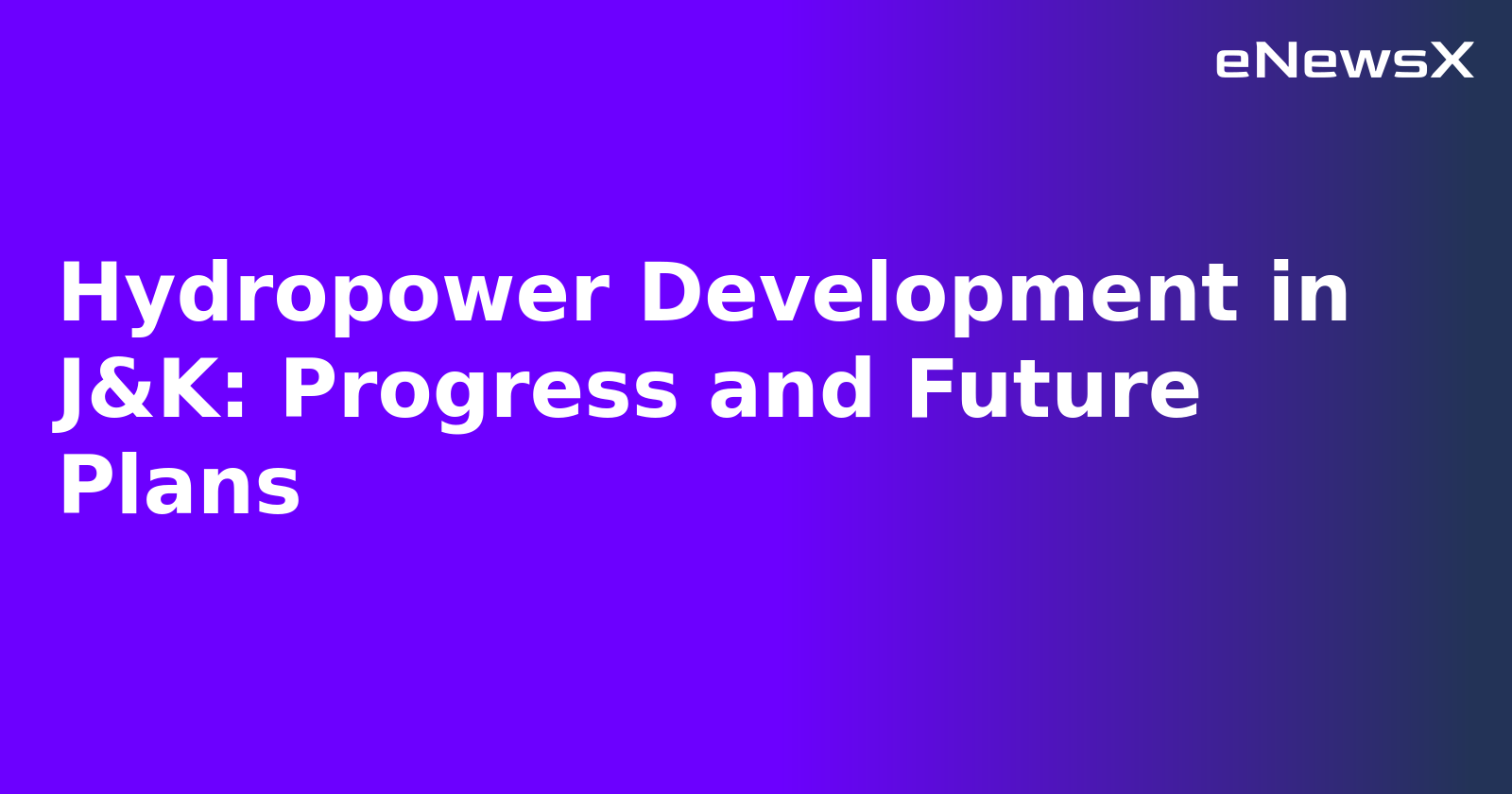 Hydropower Development in J&K: Progress and Future Plans.webp Hydropower Development in J&K: Progress and Future Plans.webp