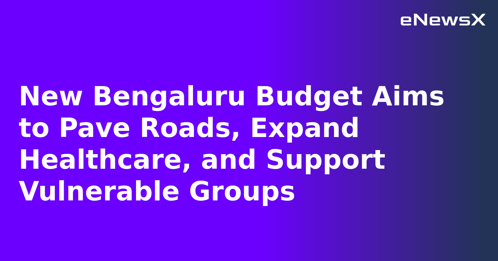 New Bengaluru Budget Aims to Pave Roads, Expand Healthcare, and Support Vulnerable Groups.webp