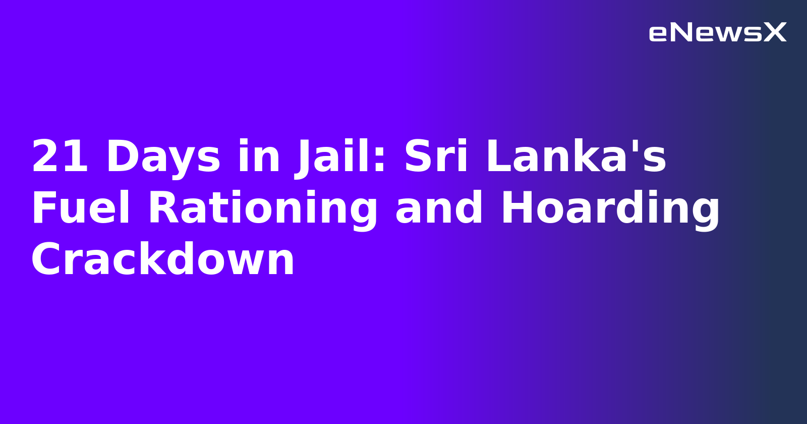 21 Days in Jail: Sri Lanka's Fuel Rationing and Hoarding Crackdown.webp