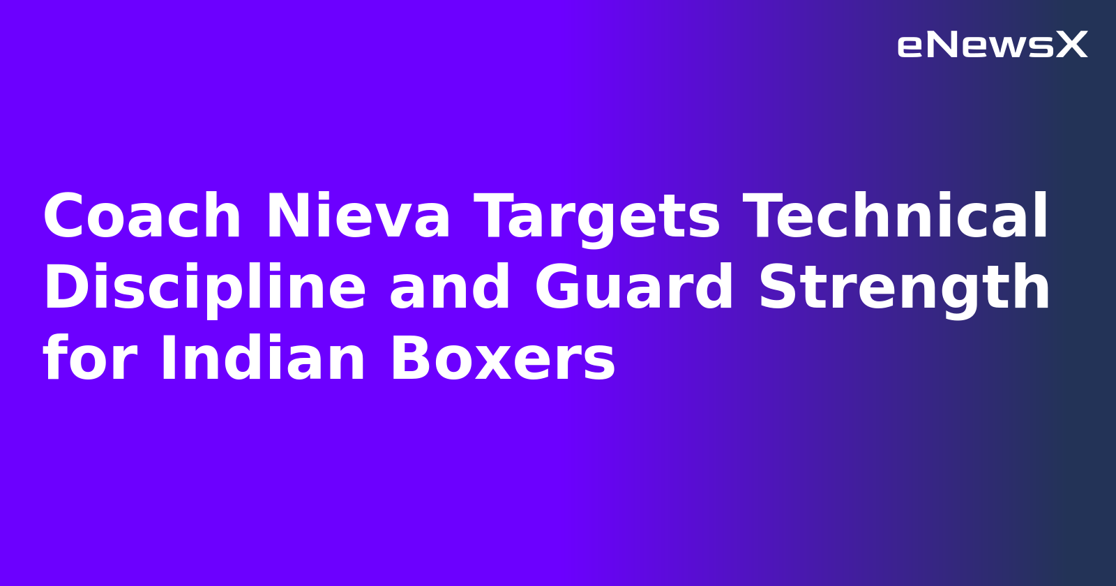 Coach Nieva Targets Technical Discipline and Guard Strength for Indian Boxers.webp