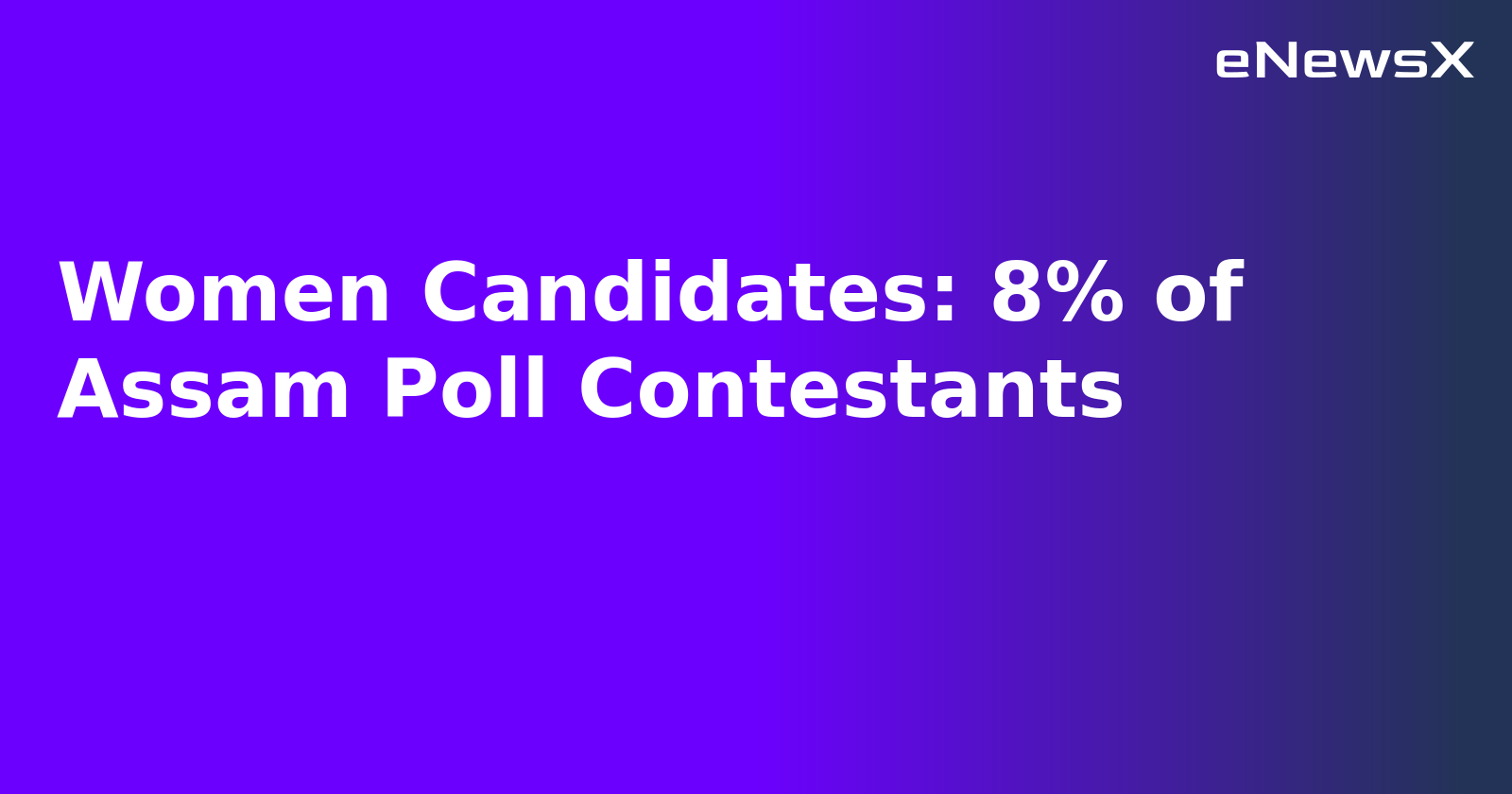 Women Candidates: 8% of Assam Poll Contestants.webp