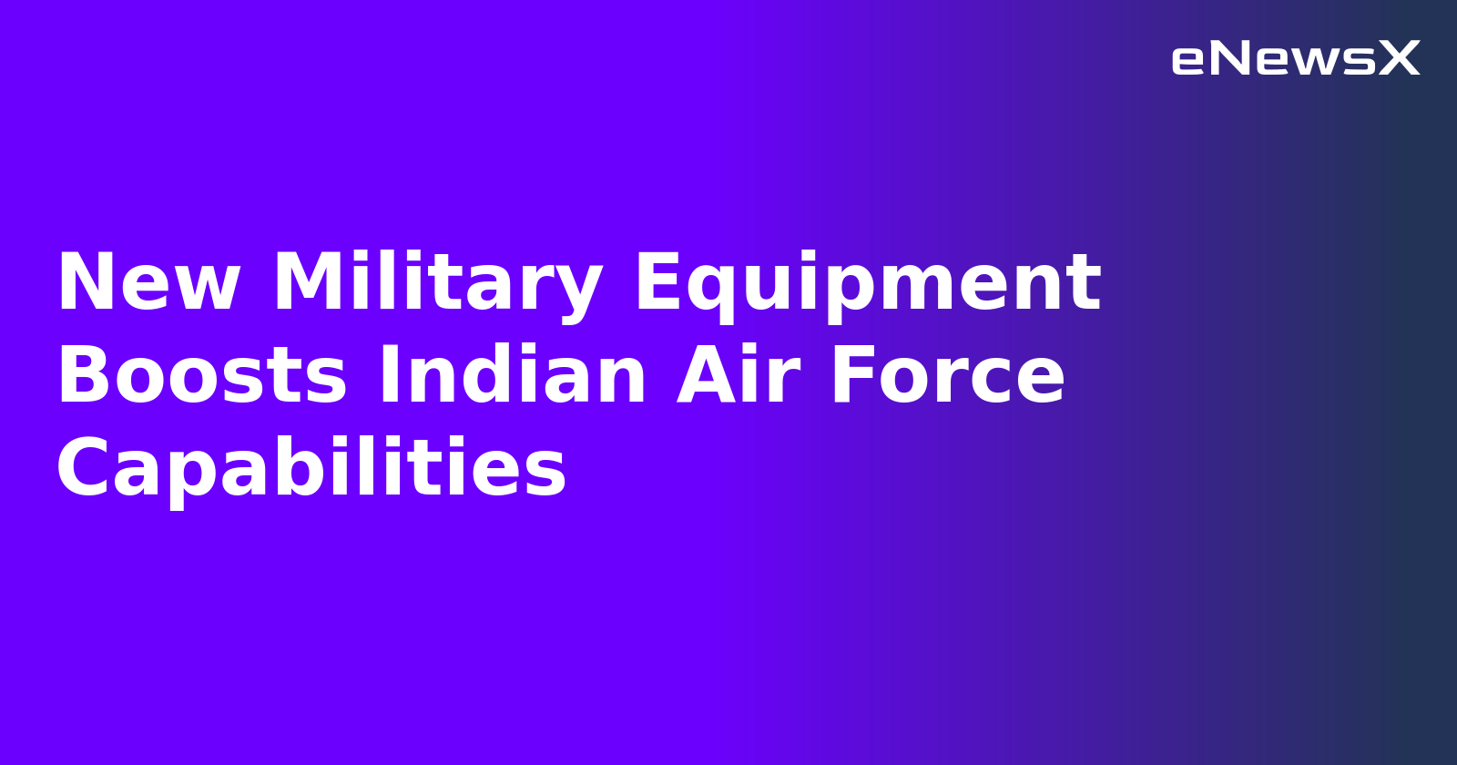 New Military Equipment Boosts Indian Air Force Capabilities.webp