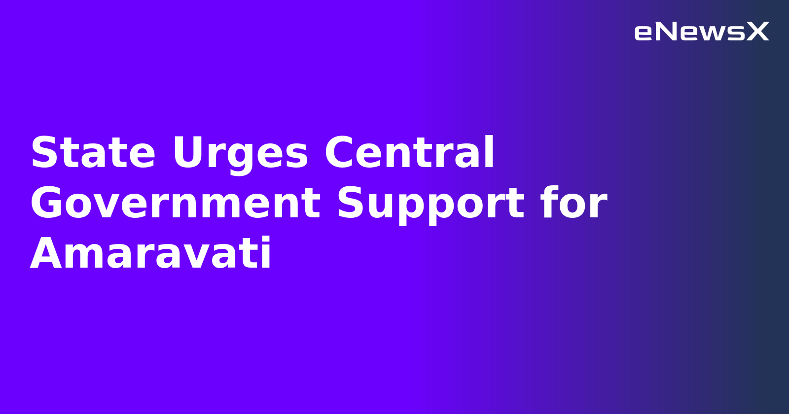 State Urges Central Government Support for Amaravati.webp