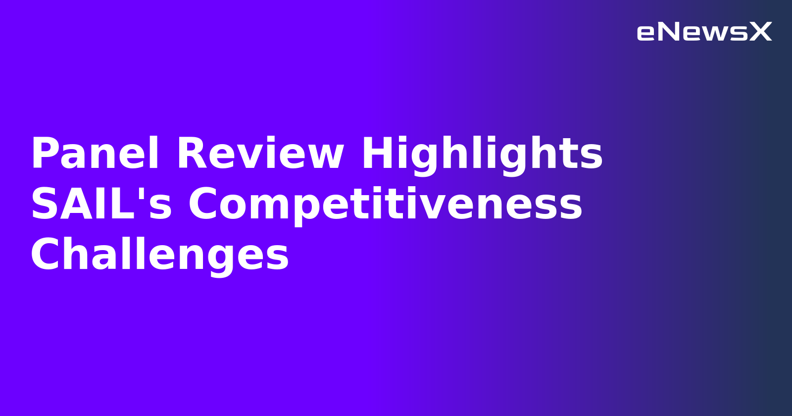 Panel Review Highlights SAIL's Competitiveness Challenges.webp