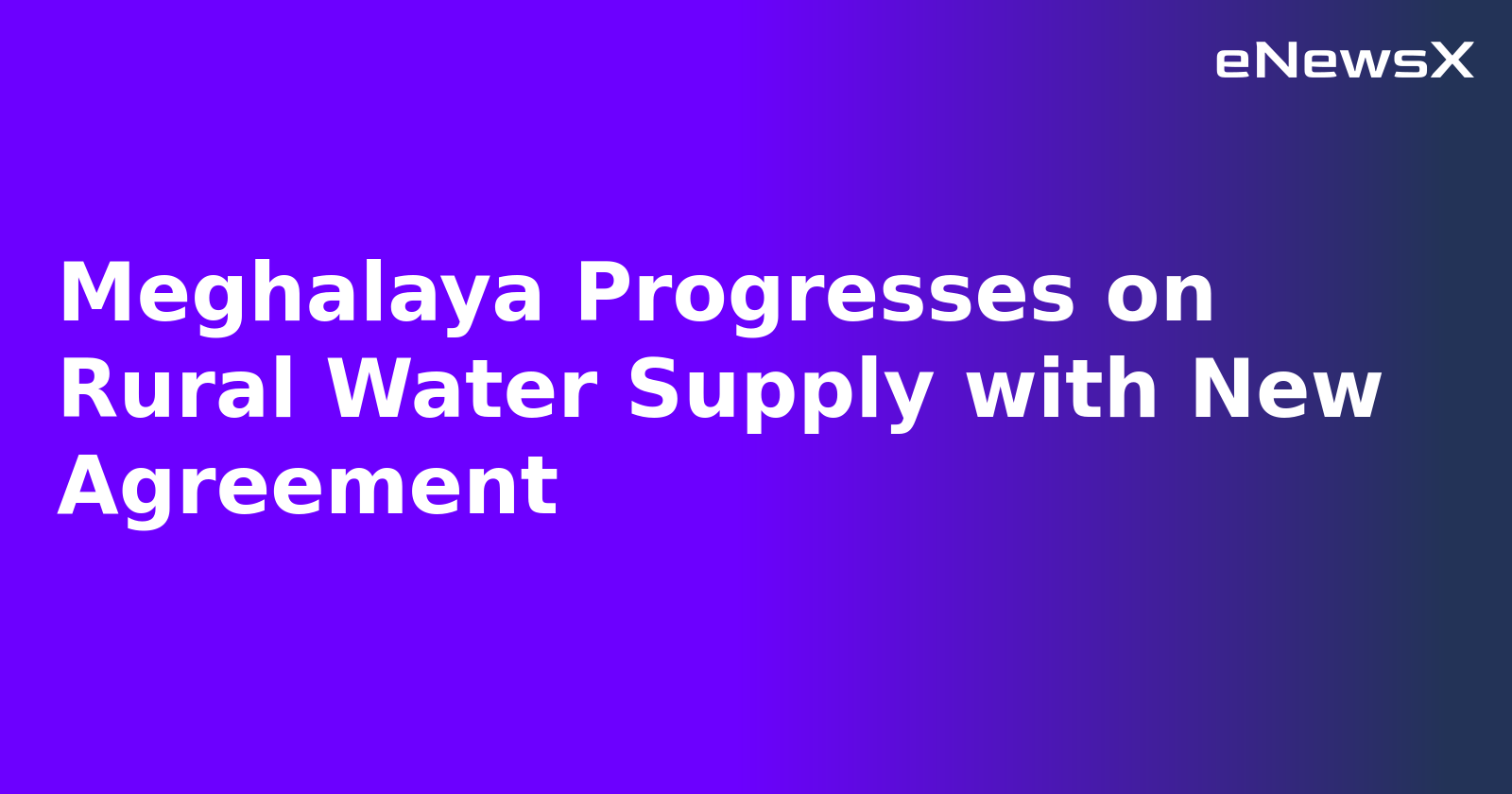 Meghalaya Progresses on Rural Water Supply with New Agreement.webp