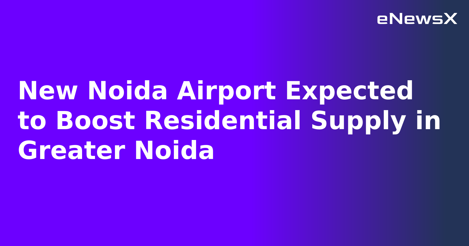 New Noida Airport Expected to Boost Residential Supply in Greater Noida.webp
