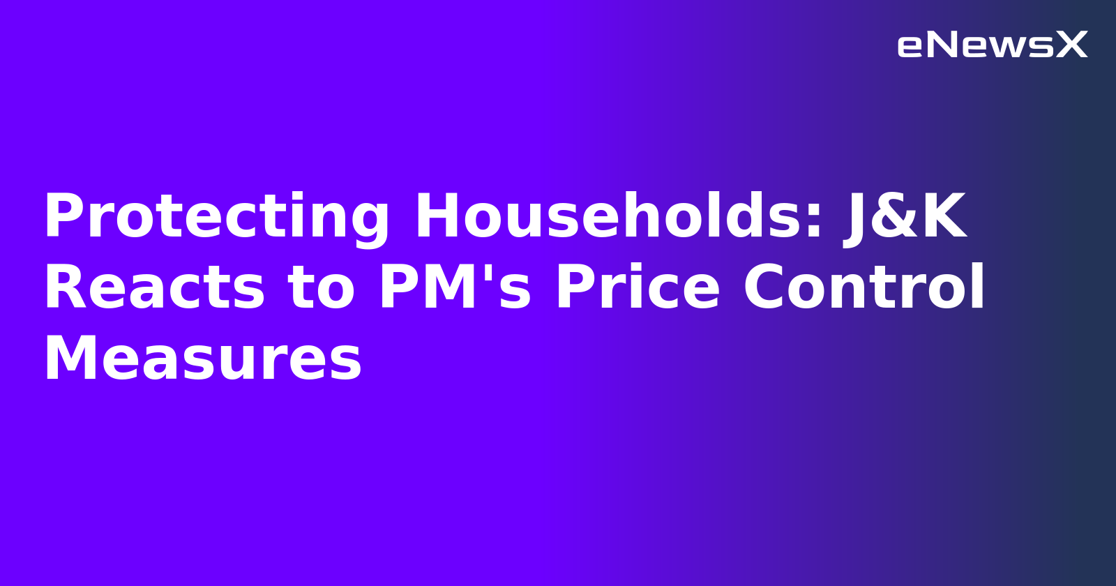 Protecting Households: J&K Reacts to PM's Price Control Measures.webp Protecting Households: J&K Reacts to PM's Price Control Measures.webp