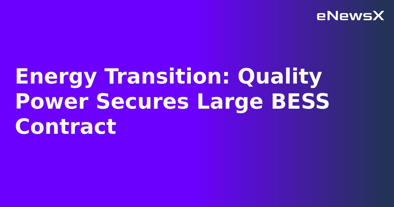 Energy Transition: Quality Power Secures Large BESS Contract.webp Energy Transition: Quality Power Secures Large BESS Contract.webp