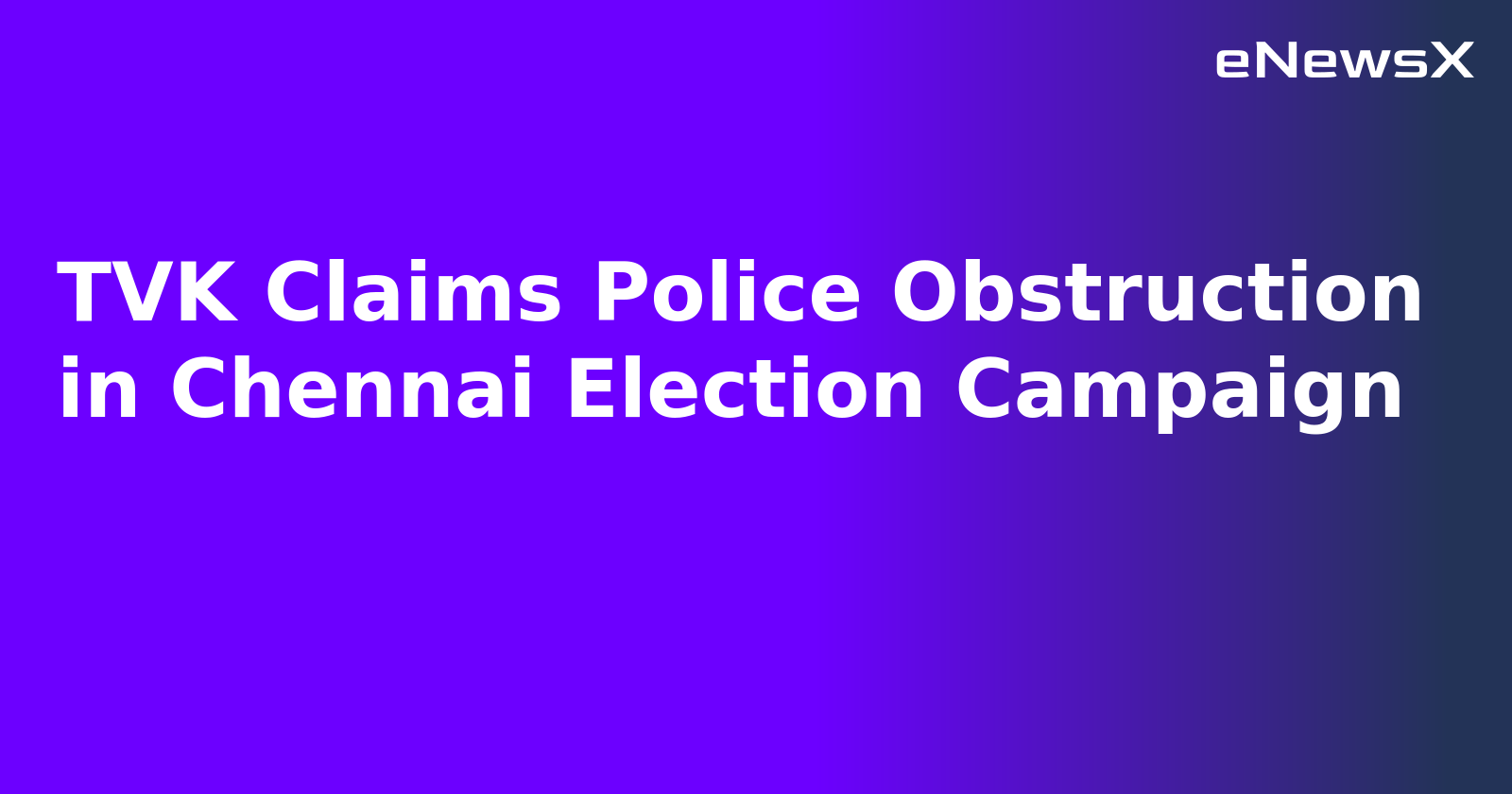 TVK Claims Police Obstruction in Chennai Election Campaign.webp TVK Claims Police Obstruction in Chennai Election Campaign.webp