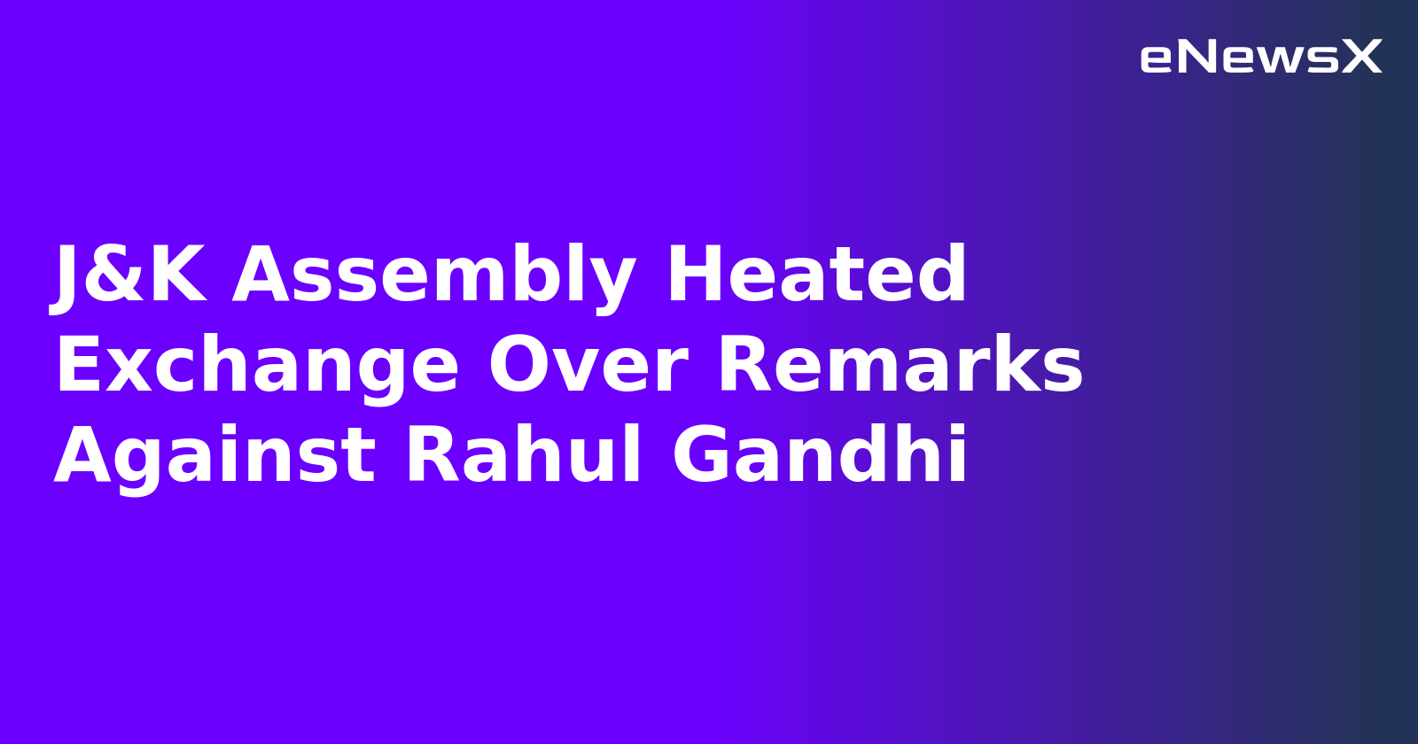 J&K Assembly Heated Exchange Over Remarks Against Rahul Gandhi.webp