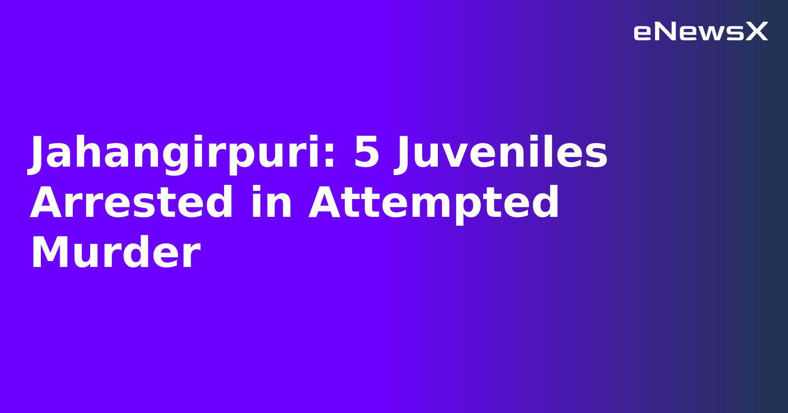 Jahangirpuri: 5 Juveniles Arrested in Attempted Murder.webp